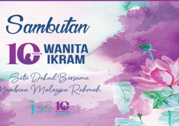 Sambutan 10 Tahun Sayap Wanita IKRAM: Satu Dekad Bersama Membina Malaysia Rahmah