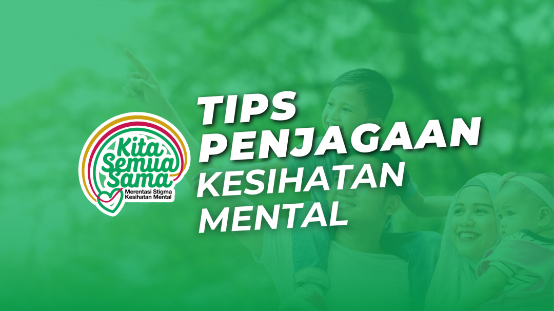 TIPS PENJAGAAN KESIHATAN MENTAL - WANITA IKRAM MALAYSIA