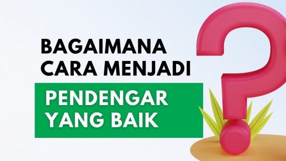 Bagaimana Menjadi Pendengar yang Baik