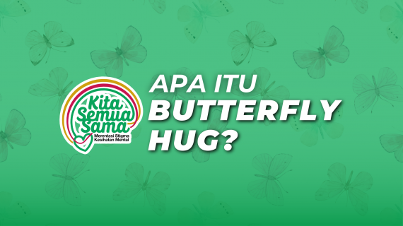 APA ITU BUTTERFLY HUG - WANITA IKRAM MALAYSIA - MENTAL HEALTH