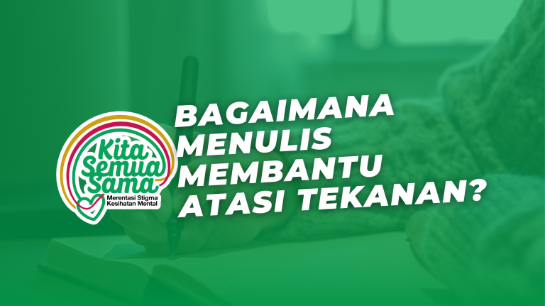 mental health_coping mechanism_menulis bantu tekanan_kita semua sama